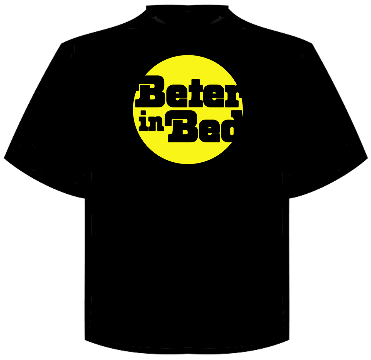 T-Shirt "beter in bed"